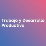 TRABAJO Y DESARROLLO PRODUCTIVO