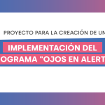 PROYECTO PARA LA IMPLEMENTACIÓN DEL PROGRAMA DE SEGURIDAD CIUDADANA “OJOS EN ALERTA”