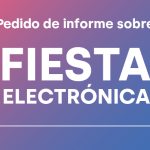 PEDIDO DE INFORME SOBRE FIESTA ELECTRÓNICA