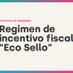 PROYECTO DE ORDENANZA PARA REGIMEN DE INCENTIVO FISCAL “ECO SELLO”