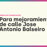 MINUTA DE COMUNICACIÓN PARA MEJORAMIENTO DE CALLE JOSÉ ANTONIO BALSEIRO